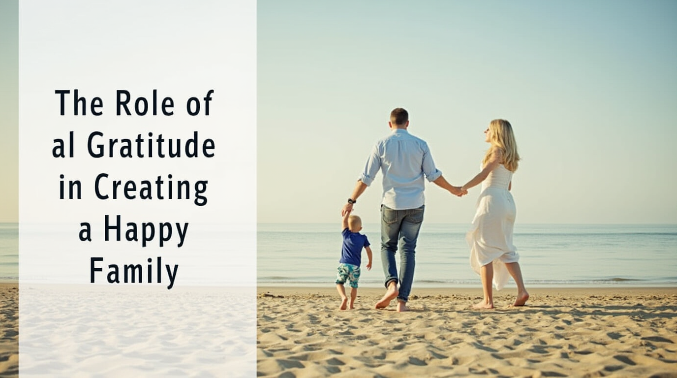 The Role of Gratitude in Creating a Happy Family